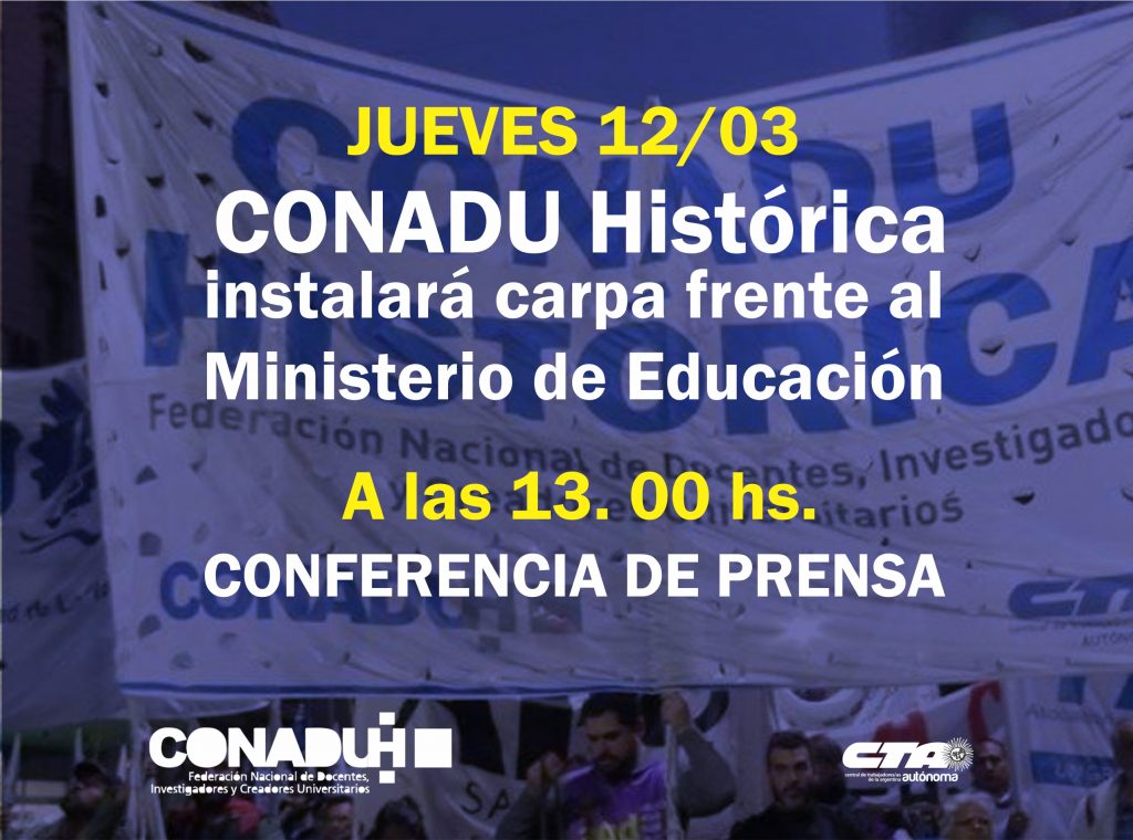 12/03: CONADU Histórica instalará carpa frente al Ministerio de Educación. 13.00 hs. Conferencia de Prensa