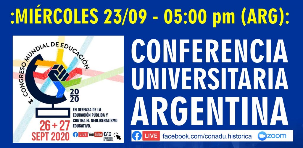 23/09 | CONFERENCIA UNIVERSITARIA ARGENTINA: Hacia el I Congreso Mundial en defensa de la Educación Pública y contra el Neoliberalismo Educativo