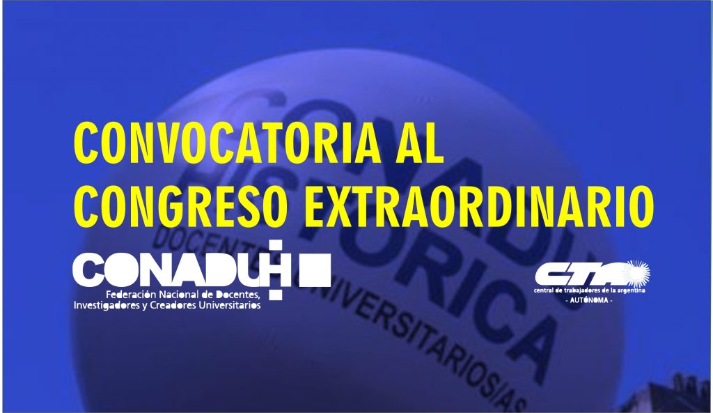 Convocatoria al Congreso Extraordinario de CONADU HISTÓRICA-CTA