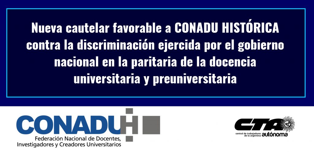 Nueva cautelar favorable a CONADU HISTÓRICA contra la discriminación ejercida por el gobierno nacional en la paritaria de la docencia universitaria y preuniversitaria. Es la segunda cautelar de la Justicia que intima a la Secretaría de Políticas Universitarias del Ministerio de Educación de la Nación a cesar con su accionar antisindical