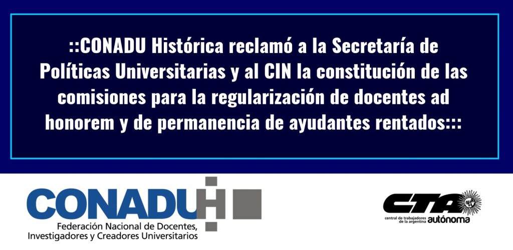 CONADU Histórica reclamó a la Secretaria de Políticas Universitarias y al CIN la constitución de las comisiones para la regularización de docentes ad honorem y de permanencia de ayudantes rentados