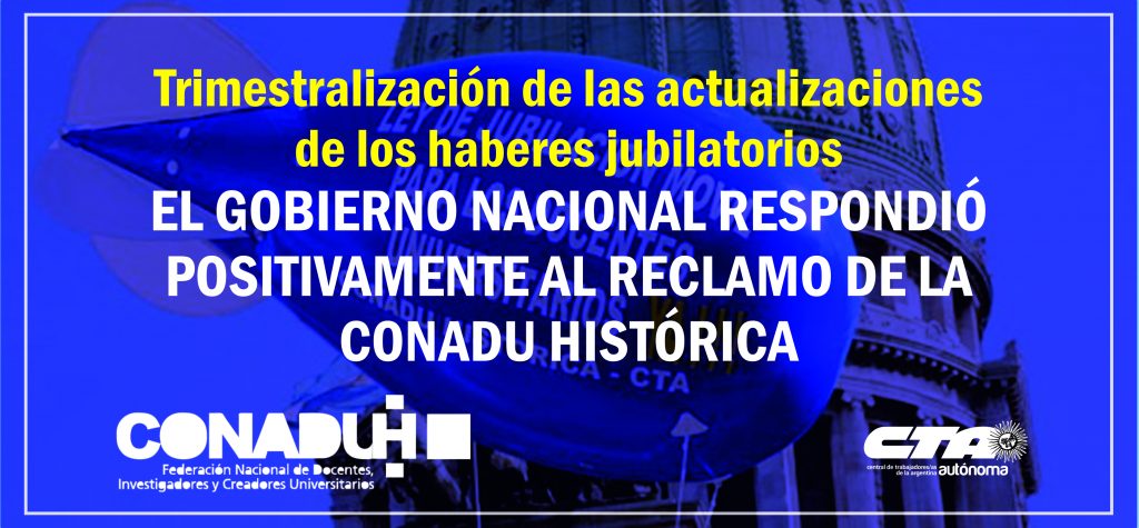 Trimestralización de las actualizaciones de los haberes jubilatorios: el gobierno nacional respondió positivamente al reclamo de la CONADU Histórica